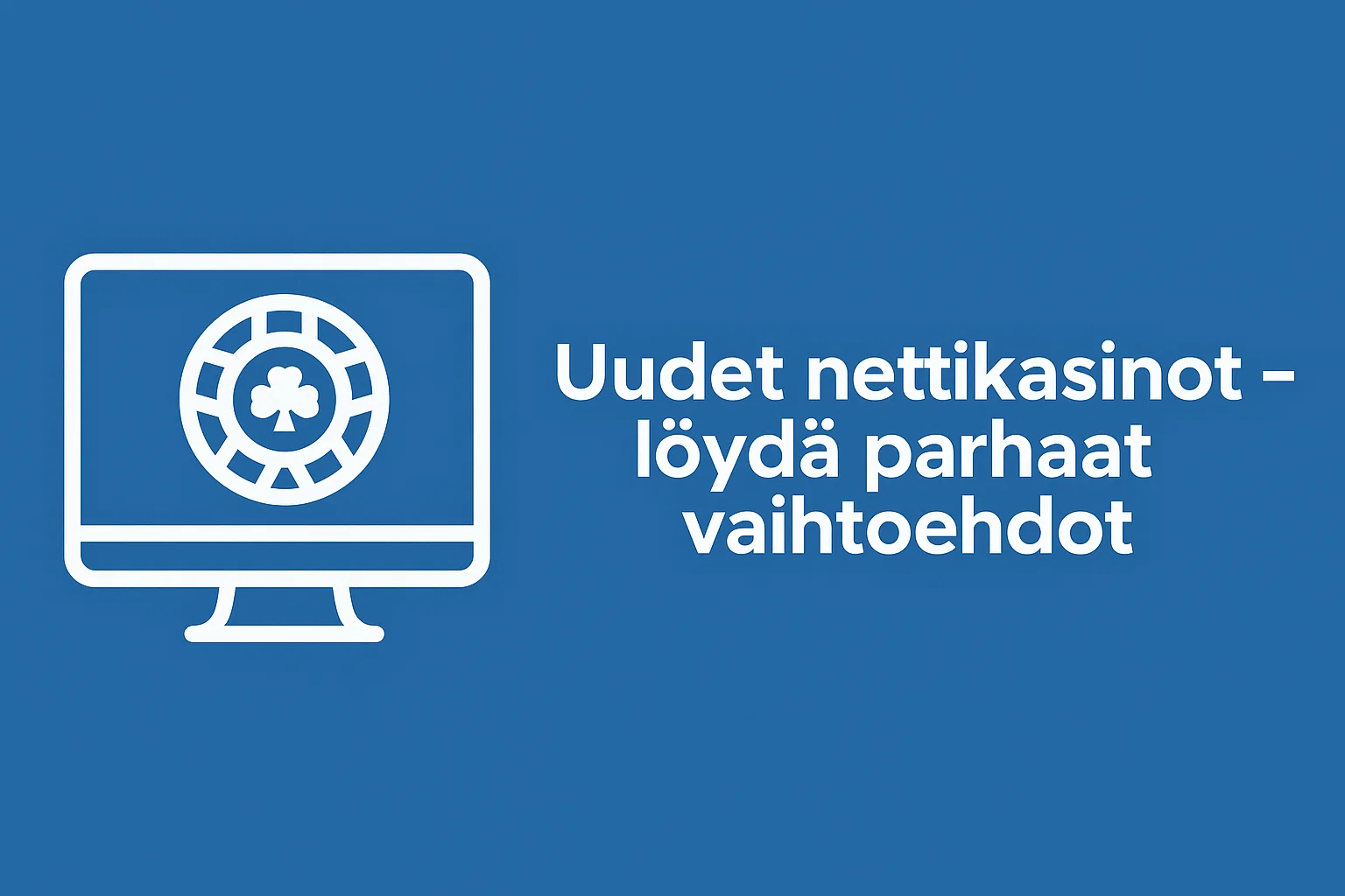 Uudet nettikasinot – löydä parhaat vaihtoehdot